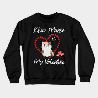 Khao Manee Is My Valentine - Gift For Khao Manee Cat Breed Owners Crewneck Sweatshirt